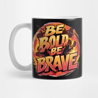 Be Bold Be Brave Mug